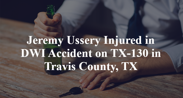 Jeremy Ussery Injured in DWI Accident on TX-130 in Travis County, TX
