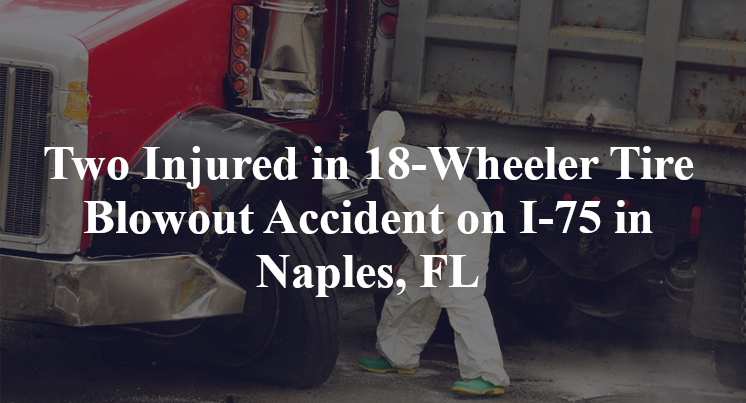 18-Wheeler Tire Blowout Accident on I-75 in Naples, FL