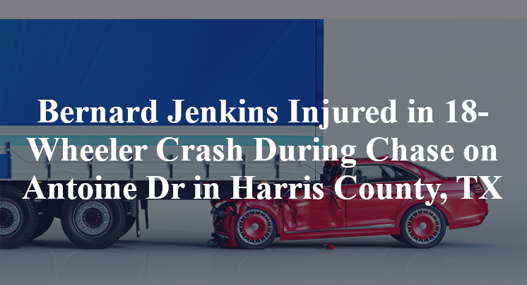 bernard-jenkins-18w-accident-antoine-dr-harris-county-tx