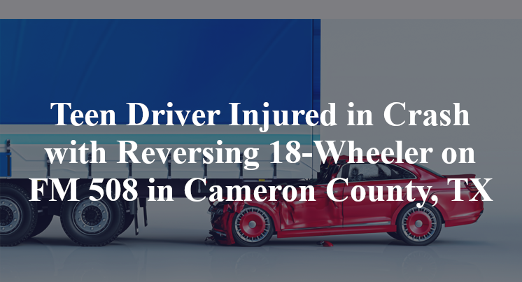 reversing-18w-accident-fm-508-cameron-county-tx