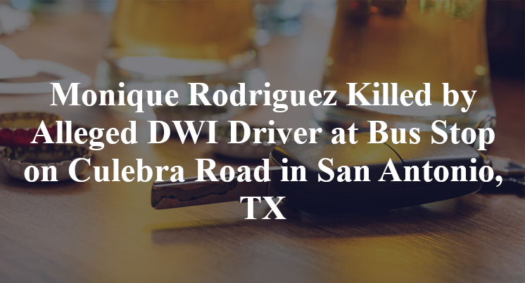 Monique Rodriguez Killed by Alleged DWI Driver at Bus Stop on Culebra Road in San Antonio, TX