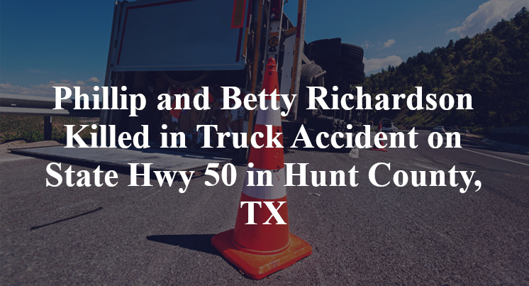 Phillip and Betty Richardson Killed in Truck Accident on State Hwy 50 in Hunt County, TX
