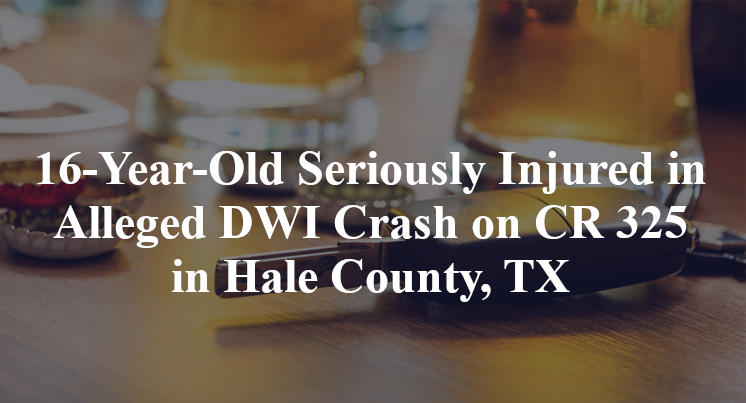16-Year-Old Seriously Injured in Alleged DWI Crash on CR 325 in Hale County, TX