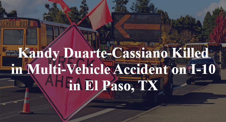 Kandy Duarte-Cassiano Killed in Multi-Vehicle Accident on I-10 in El Paso, TX