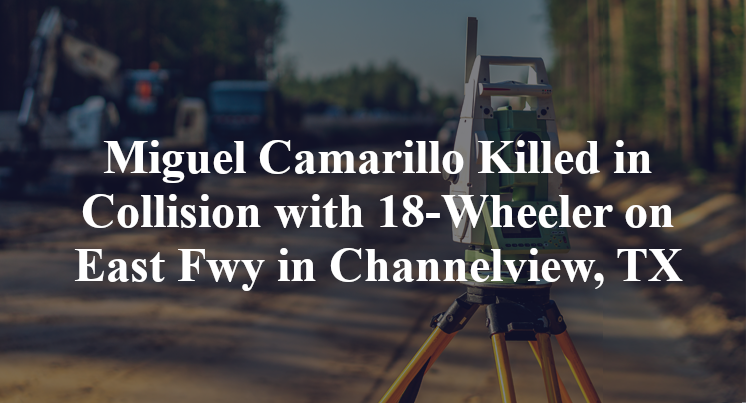 Miguel Camarillo Killed in Collision with 18-Wheeler