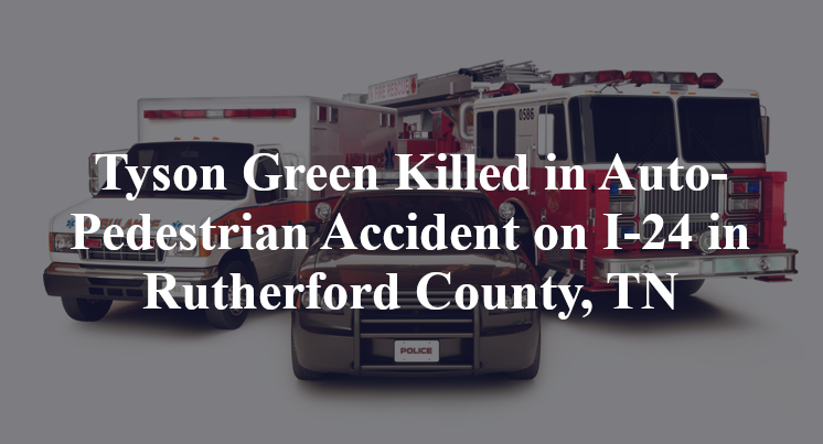 Tyson Green Killed in Auto-Pedestrian Accident on I-24 in Rutherford County, TN