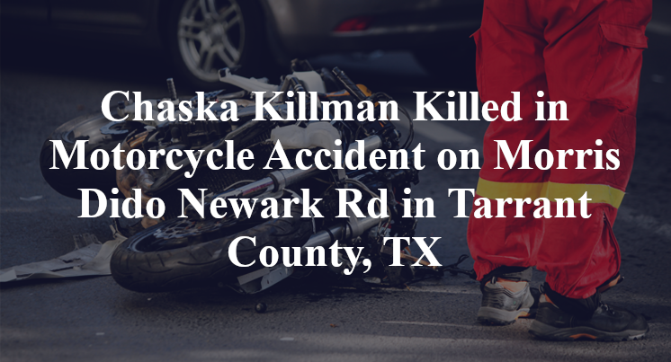 Chaska Killman Killed in Motorcycle Accident on Morris Dido Newark Rd in Tarrant County, TX
