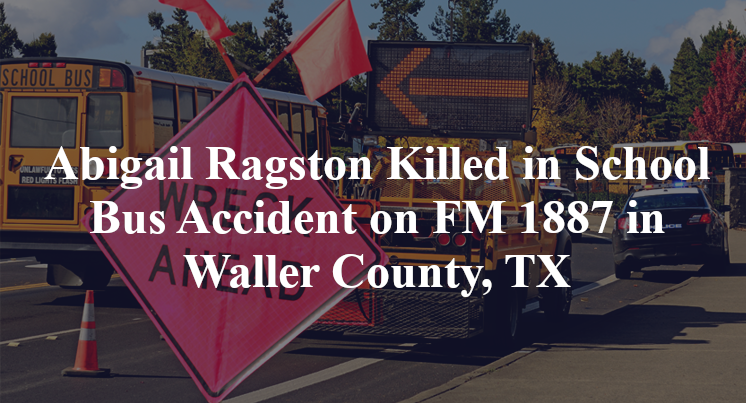 Abigail Ragston Killed in School Bus Accident on FM 1887 in Waller County, TX