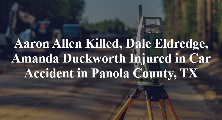 Aaron Allen, Dale Eldredge, Amanda Duckworth Car Accident in Panola County, TX