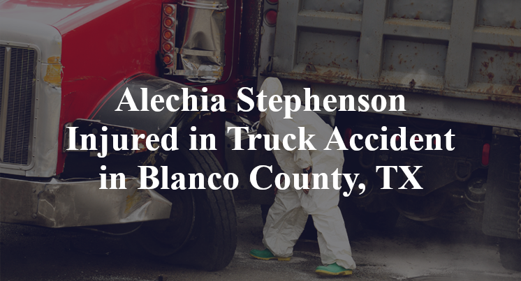 Alechia Stephenson Truck Accident Blanco County, TX