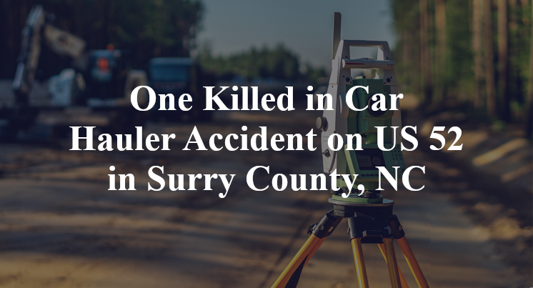 Car Hauler Accident US 52 pilot mountain Surry County, NC