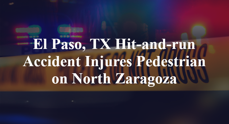 El Paso, TX pedestrian Hit-and-run Accident North Zaragoza