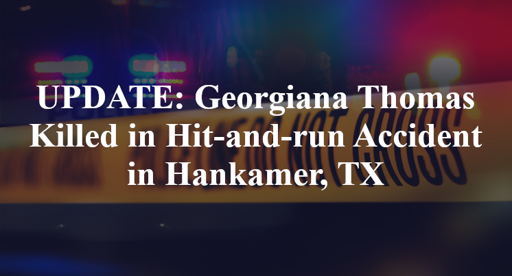Georgiana Thomas Hit-and-run Accident Hankamer, TX