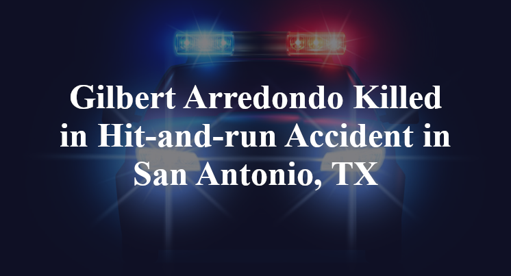 Gilbert Arredondo Hit-and-run Accident San Antonio, TX