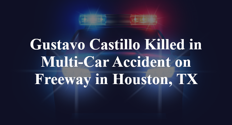 Gustavo Castillo multi-Car Accident gulf Freeway lockwood Houston, TX