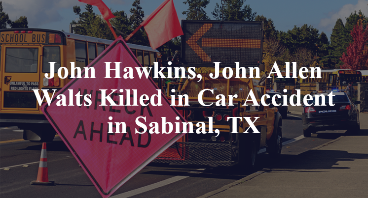 John Hawkins, John Allen Walts Car Accident Sabinal, TX