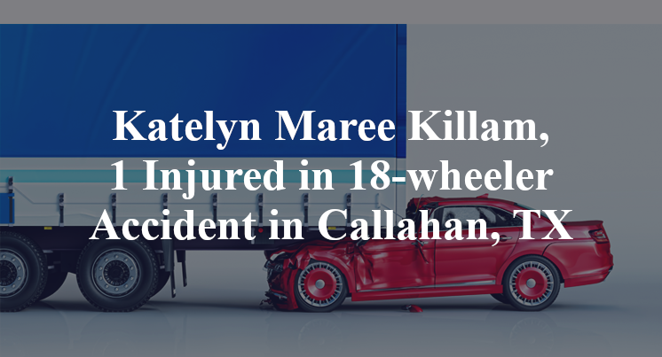 Katelyn Maree Killam, 18-wheeler Accident Callahan, TX