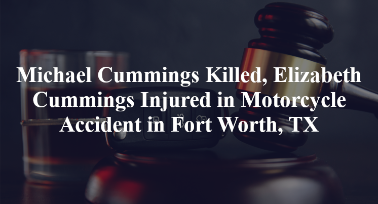 Michael Allen Cummings, Elizabeth Cummings Motorcycle Accident Fort Worth, TX