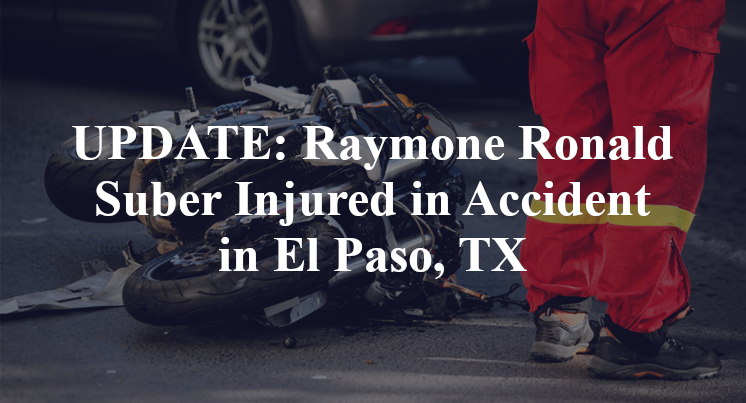 Raymone Ronald Suber Accident El Paso, TX