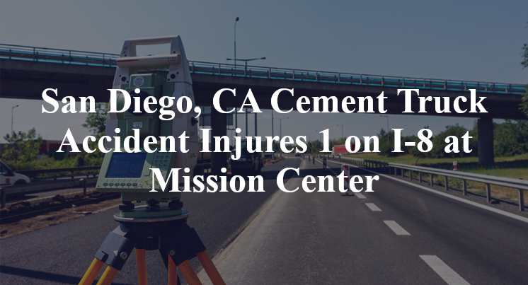 San Diego, CA Cement Truck Accident I-8 Mission Center
