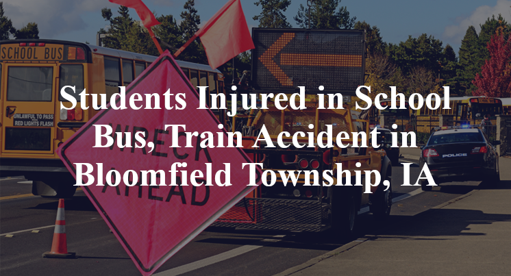 Students Injured in School Bus, Train Accident in Bloomfield Township, IA