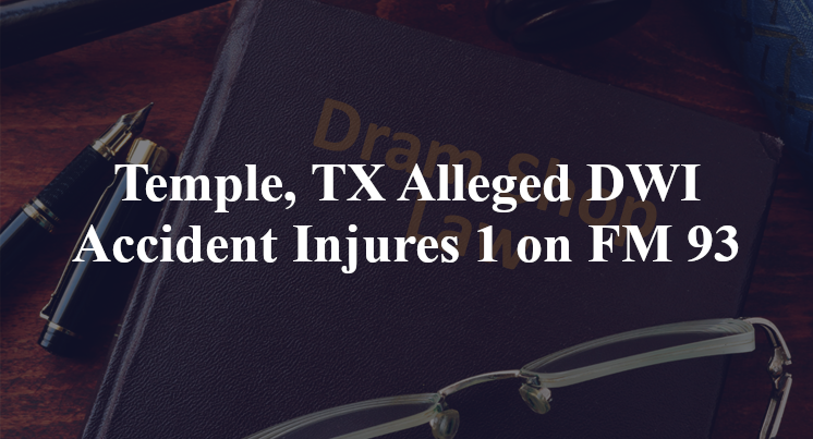 Temple, TX Alleged DWI Accident FM 93