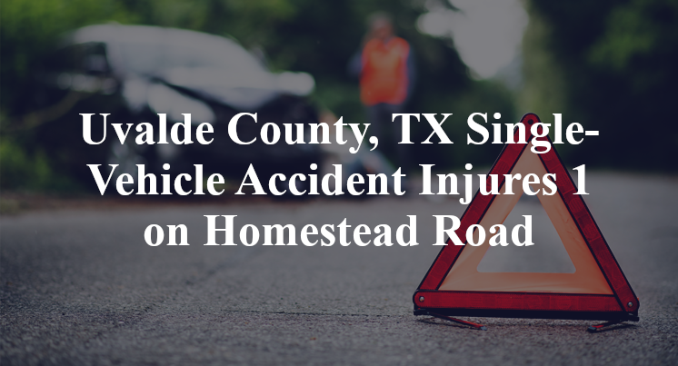 Uvalde County, TX Single-Vehicle Accident white tail drive Homestead Road