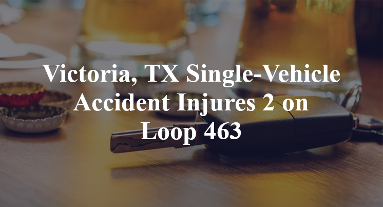 Victoria, TX Single-Vehicle Accident zac lentz Loop 463
