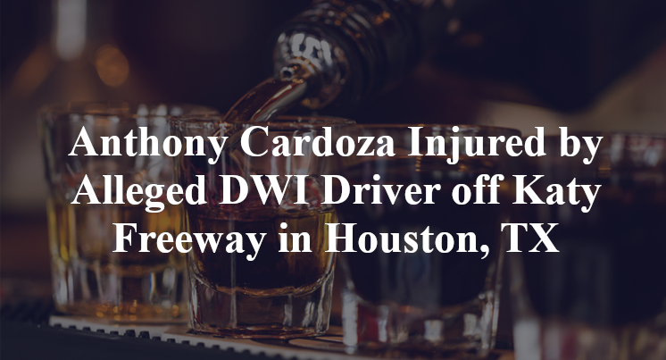 Anthony Cardoza Injured by Alleged DWI Driver off Katy Freeway in Houston, TX
