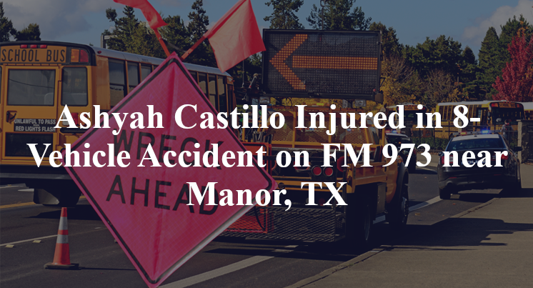 Ashyah Castillo Injured in 8-Vehicle Accident on FM 973 near Manor, TX