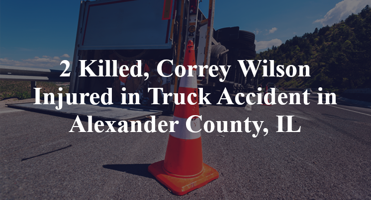 correy Wilson Truck Accident Alexander County, IL