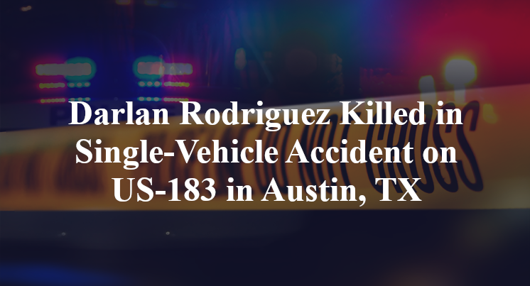 Darlan Rodriguez Killed in Single-Vehicle Accident on US-183 in Austin, TX