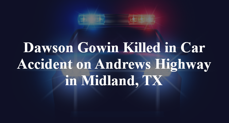Dawson Gowin Killed in Car Accident on Andrews Highway in Midland, TX
