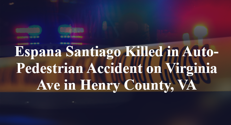 Espana Santiago Killed in Auto-Pedestrian Accident on Virginia Ave in Henry County, VA