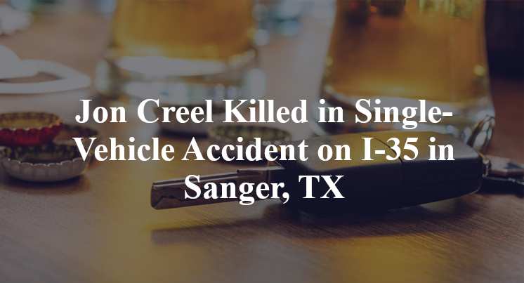 Jon Creel Killed in Single-Vehicle Accident on I-35 in Sanger, TX