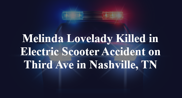 Melinda Lovelady Killed in Electric Scooter Accident on Third Ave in Nashville, TN