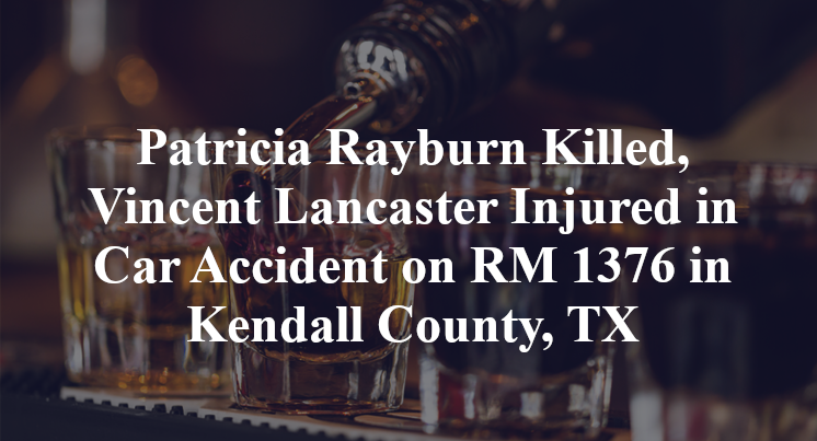 Patricia Rayburn Killed, Vincent Lancaster Injured in Car Accident on RM 1376 in Kendall County, TX