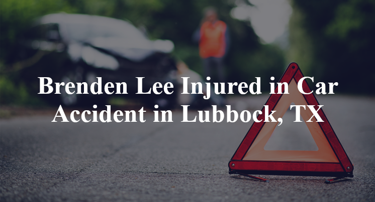 Brenden Lee Car Accident Lubbock, TX