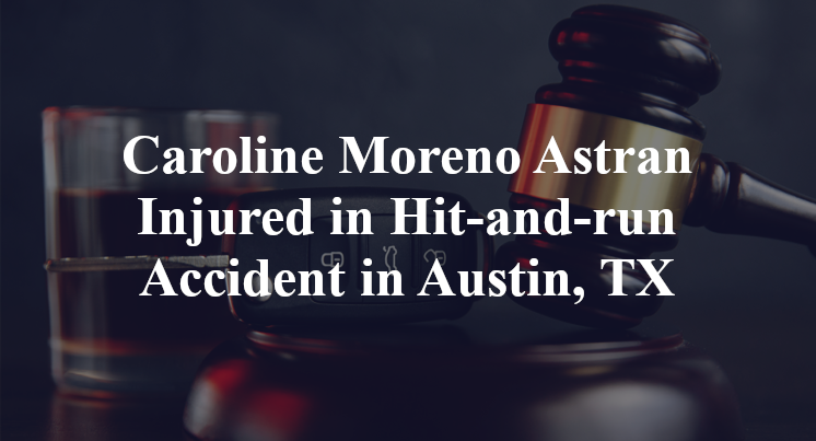 Caroline Moreno Astran Hit-and-run Accident Austin, TX