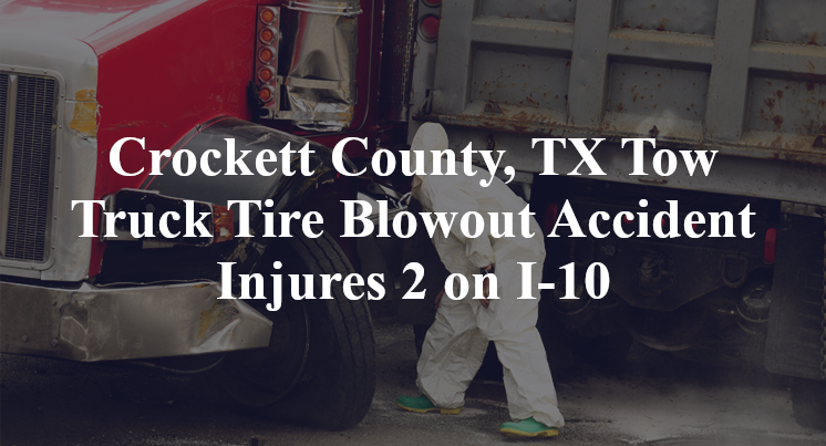 Crockett County, TX Tow Truck Tire Blowout Accident I-10