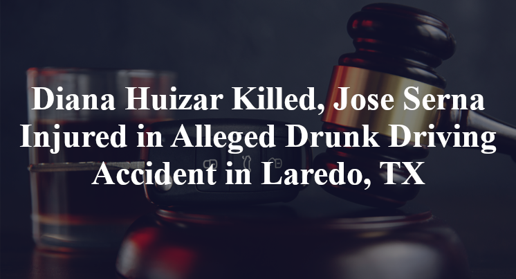 Diana Huizar, Jose Serna Alleged Drunk Driving Accident Laredo, TX