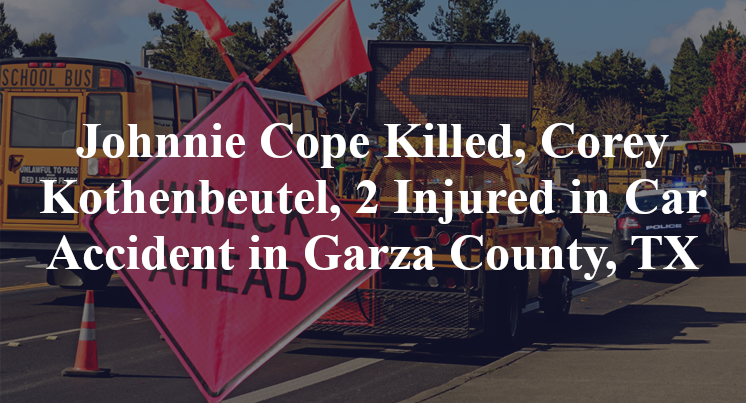 Johnnie Cope, Corey Kothenbeutel, Car Accident Garza County, TX