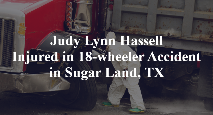 Judy Lynn Hassell 18-wheeler Accident Sugar Land, TX