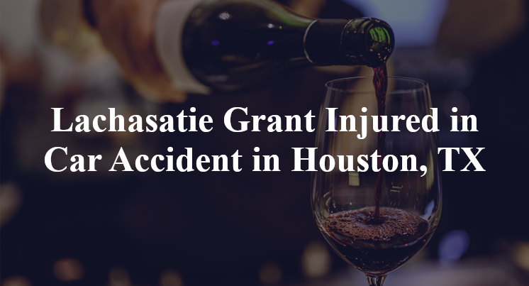 Lachasatie Grant Car Accident in Houston, TX