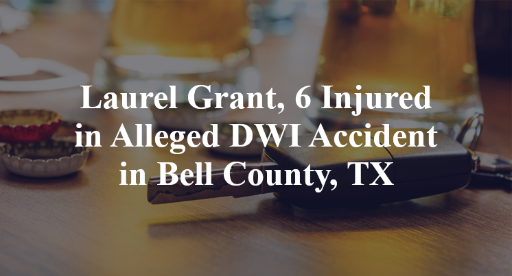 Laurel Grant, Alleged DWI Accident Bell County, TX