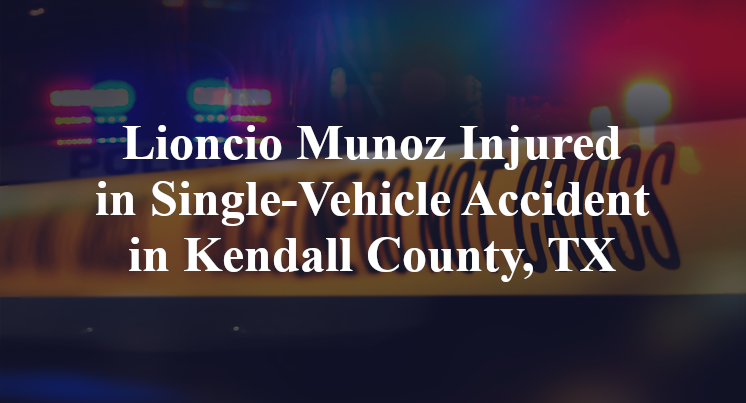 Lioncio Munoz Single-Vehicle Accident Kendall County, TX
