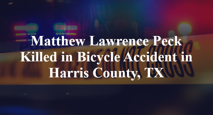 Matthew Lawrence Peck Bicycle Accident Harris County, TX