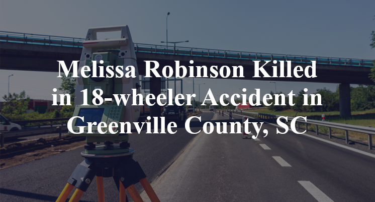Melissa Robinson 18-wheeler Accident Greenville County, SC