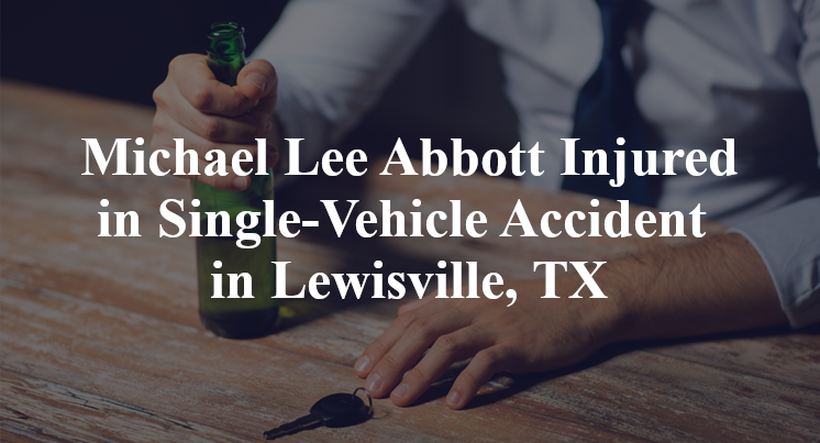 Michael Lee Abbott Single-Vehicle Accident Lewisville, TX