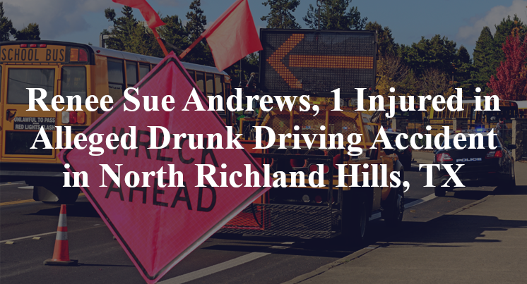 Renee Sue Andrews, Alleged Drunk Driving Accident North Richland Hills, TX